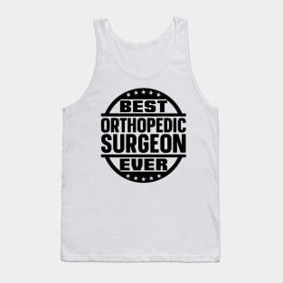 Best Orthopedic Surgeon Ever Tank Top